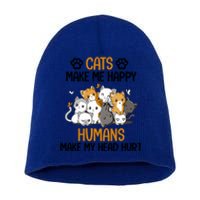 Cats Make Me Happy Hu Make My Head Hurt Gift Short Acrylic Beanie