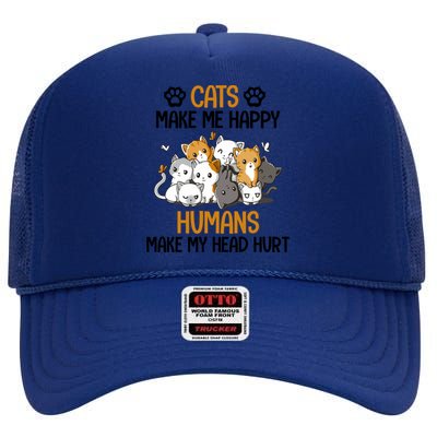 Cats Make Me Happy Hu Make My Head Hurt Gift High Crown Mesh Back Trucker Hat