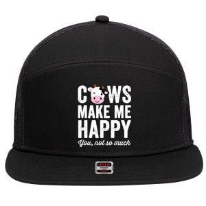 Cows Make Me Happy You Not So Much Hoodie - Farmer Cows 7 Panel Mesh Trucker Snapback Hat