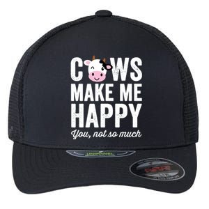 Cows Make Me Happy You Not So Much Hoodie - Farmer Cows Flexfit Unipanel Trucker Cap