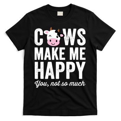 Cows Make Me Happy You Not So Much Hoodie - Farmer Cows T-Shirt