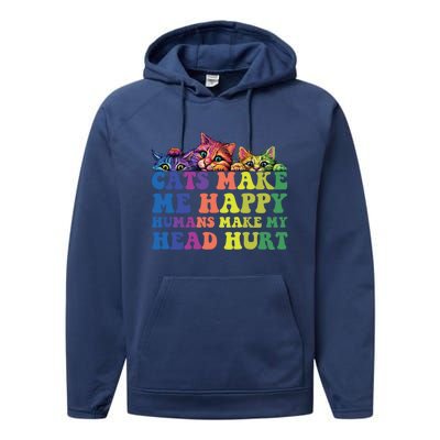 Cats Make Me Happy Hu Make My Head Hurt Gift Performance Fleece Hoodie