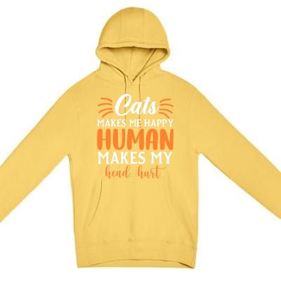 Cats Make Me Happy Hu Make My Head Hurt Cool Gift Premium Pullover Hoodie