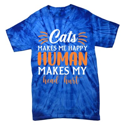 Cats Make Me Happy Hu Make My Head Hurt Cool Gift Tie-Dye T-Shirt