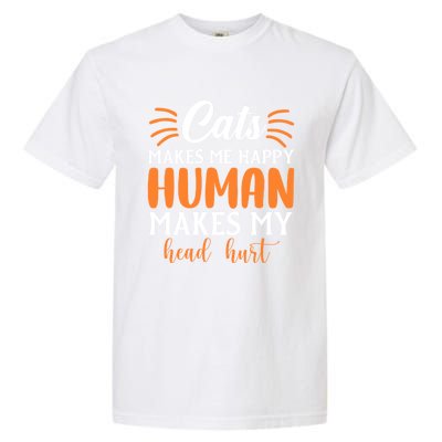 Cats Make Me Happy Hu Make My Head Hurt Cool Gift Garment-Dyed Heavyweight T-Shirt