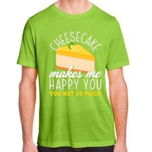 Cheesecake Makes Me Happy Cheese Cake Dessert Great Gift Adult ChromaSoft Performance T-Shirt