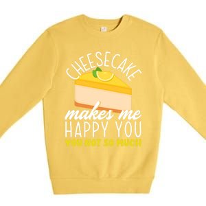 Cheesecake Makes Me Happy Cheese Cake Dessert Great Gift Premium Crewneck Sweatshirt