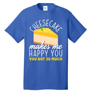 Cheesecake Makes Me Happy Cheese Cake Dessert Great Gift Tall T-Shirt