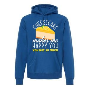 Cheesecake Makes Me Happy Cheese Cake Dessert Great Gift Premium Hoodie