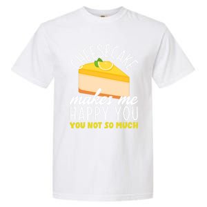 Cheesecake Makes Me Happy Cheese Cake Dessert Great Gift Garment-Dyed Heavyweight T-Shirt