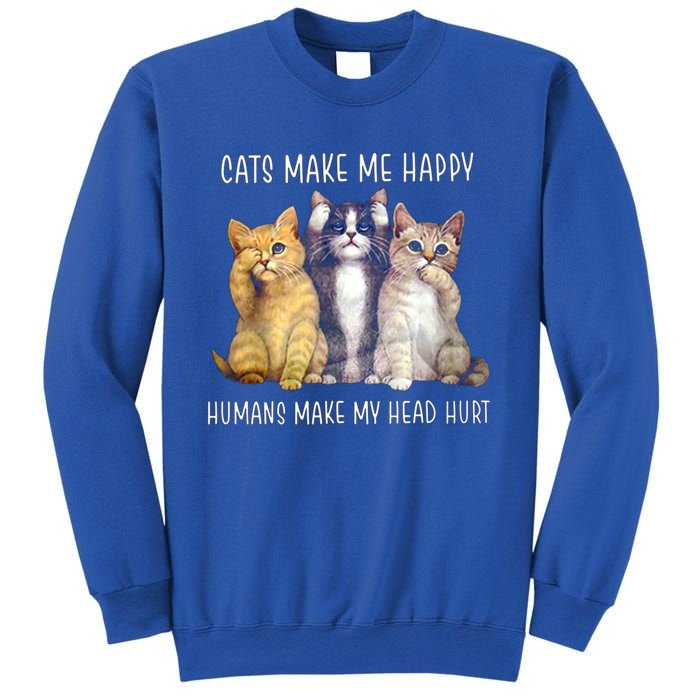 Cats Make Me Happy Hu Make My Head Hurt Great Gift Sweatshirt