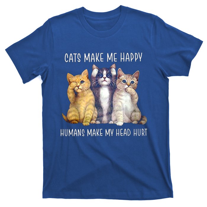 Cats Make Me Happy Hu Make My Head Hurt Great Gift T-Shirt