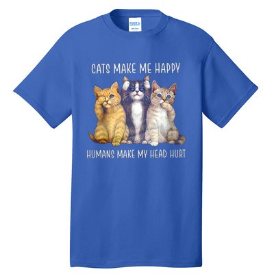 Cats Make Me Happy Hu Make My Head Hurt Great Gift Tall T-Shirt