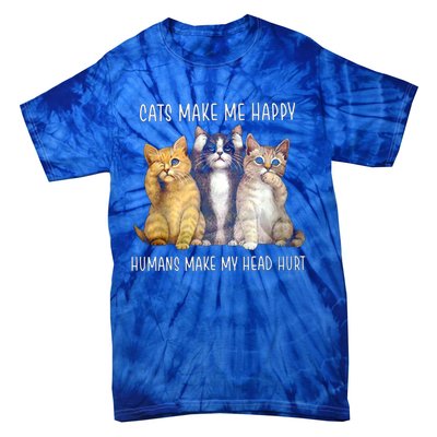 Cats Make Me Happy Hu Make My Head Hurt Great Gift Tie-Dye T-Shirt