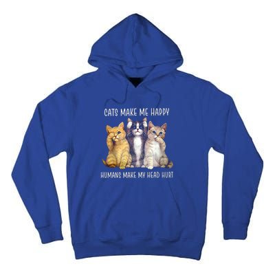 Cats Make Me Happy Hu Make My Head Hurt Great Gift Tall Hoodie