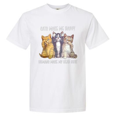 Cats Make Me Happy Hu Make My Head Hurt Great Gift Garment-Dyed Heavyweight T-Shirt