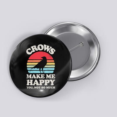 Crows Make Me Happy You Not So Much Funny Crow Raven Vintage Button