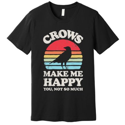 Crows Make Me Happy You Not So Much Funny Crow Raven Vintage Premium T-Shirt