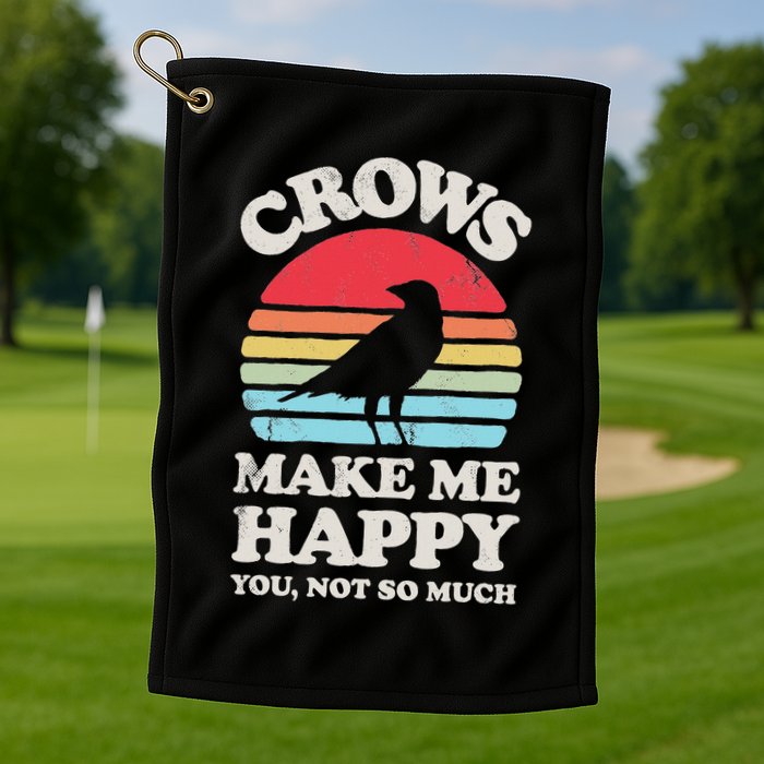 Crows Make Me Happy You Not So Much Funny Crow Raven Vintage Golf Towel