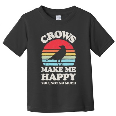 Crows Make Me Happy You Not So Much Funny Crow Raven Vintage Toddler T-Shirt