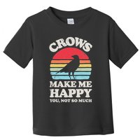 Crows Make Me Happy You Not So Much Funny Crow Raven Vintage Toddler T-Shirt