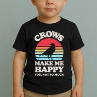 Crows Make Me Happy You Not So Much Funny Crow Raven Vintage Toddler T-Shirt