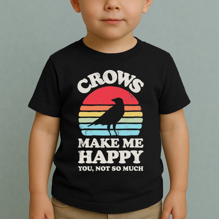 Crows Make Me Happy You Not So Much Funny Crow Raven Vintage Toddler T-Shirt