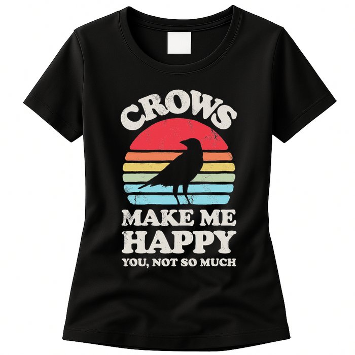Crows Make Me Happy You Not So Much Funny Crow Raven Vintage Womens T-Shirt