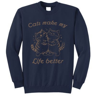 Cats Make My Life Better Cute Dancing Cats Tall Sweatshirt