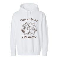 Cats Make My Life Better Cute Dancing Cats Garment-Dyed Fleece Hoodie