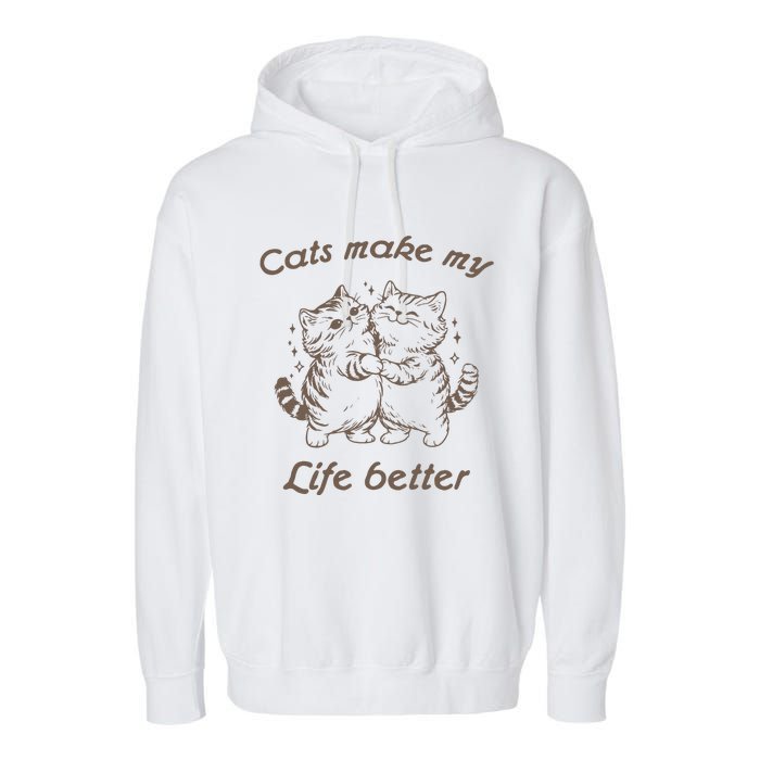 Cats Make My Life Better Cute Dancing Cats Garment-Dyed Fleece Hoodie