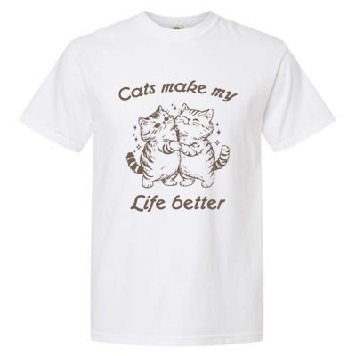 Cats Make My Life Better Cute Dancing Cats Garment-Dyed Heavyweight T-Shirt