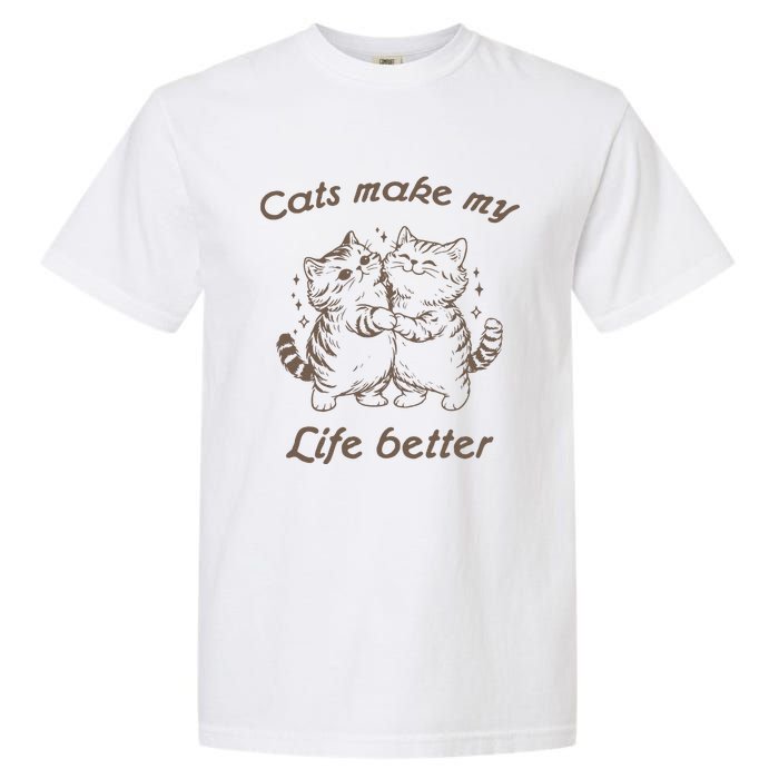 Cats Make My Life Better Cute Dancing Cats Garment-Dyed Heavyweight T-Shirt