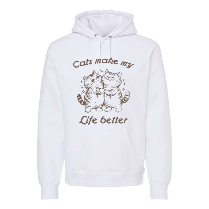 Cats Make My Life Better Cute Dancing Cats Premium Hoodie