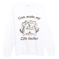 Cats Make My Life Better Cute Dancing Cats Premium Crewneck Sweatshirt