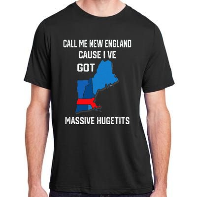 Call Me New England Cause I Ve Got Massive Hugetits Adult ChromaSoft Performance T-Shirt