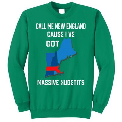 Call Me New England Cause I Ve Got Massive Hugetits Sweatshirt