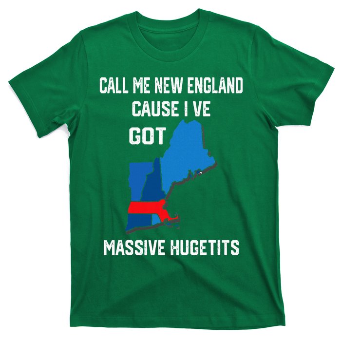 Call Me New England Cause I Ve Got Massive Hugetits T-Shirt