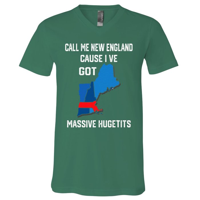 Call Me New England Cause I Ve Got Massive Hugetits V-Neck T-Shirt