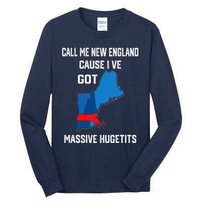 Call Me New England Cause I Ve Got Massive Hugetits Tall Long Sleeve T-Shirt