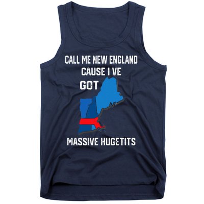 Call Me New England Cause I Ve Got Massive Hugetits Tank Top