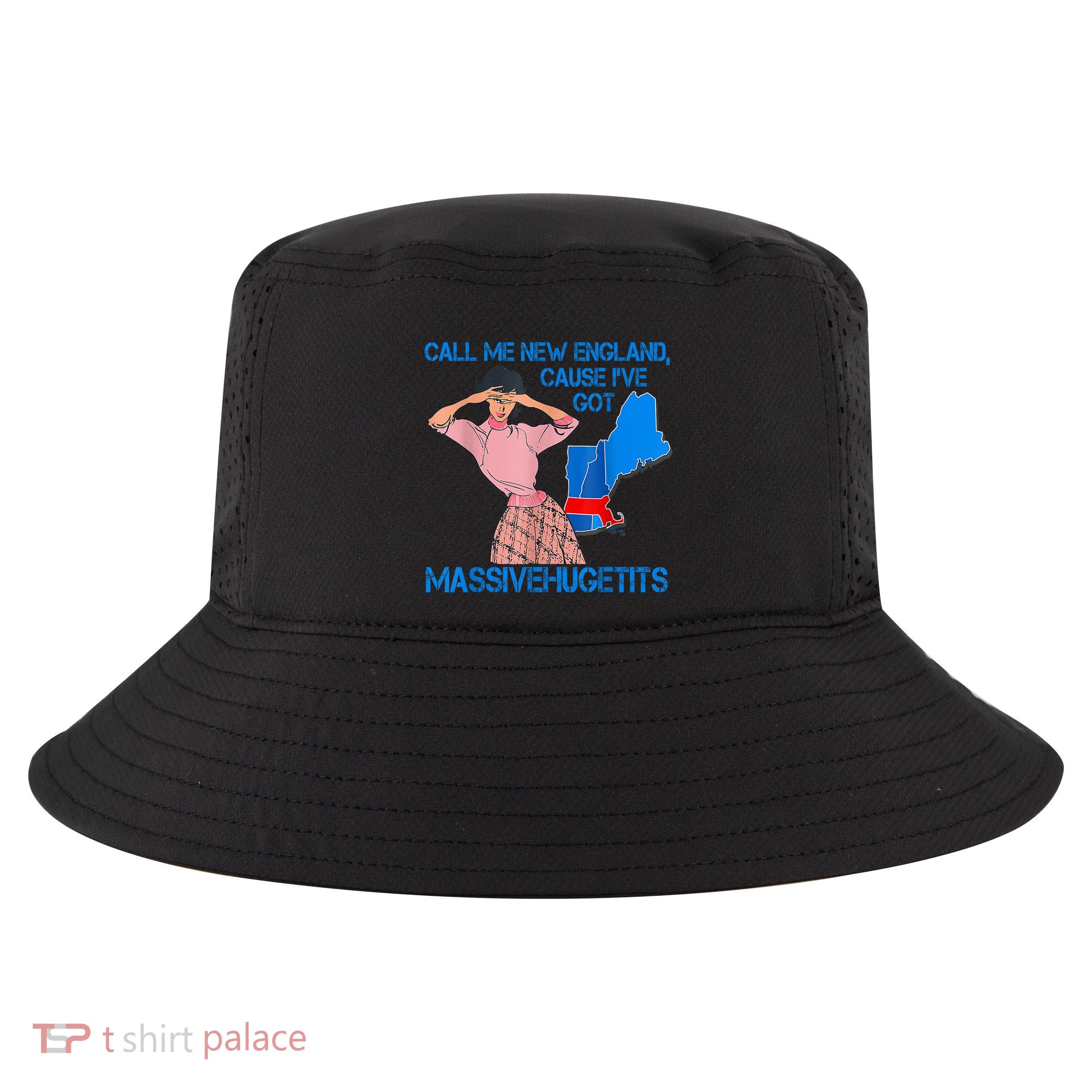Call Me New England Cause I Got Massivehugetits Cool Comfort Performance Bucket Hat