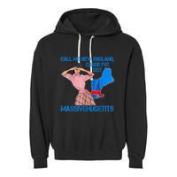 Call Me New England Cause I Got Massivehugetits Garment-Dyed Fleece Hoodie