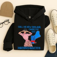 Call Me New England Cause I Got Massivehugetits Hoodie