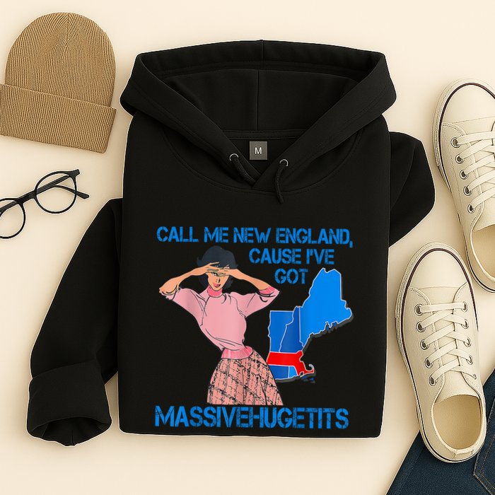 Call Me New England Cause I Got Massivehugetits Hoodie