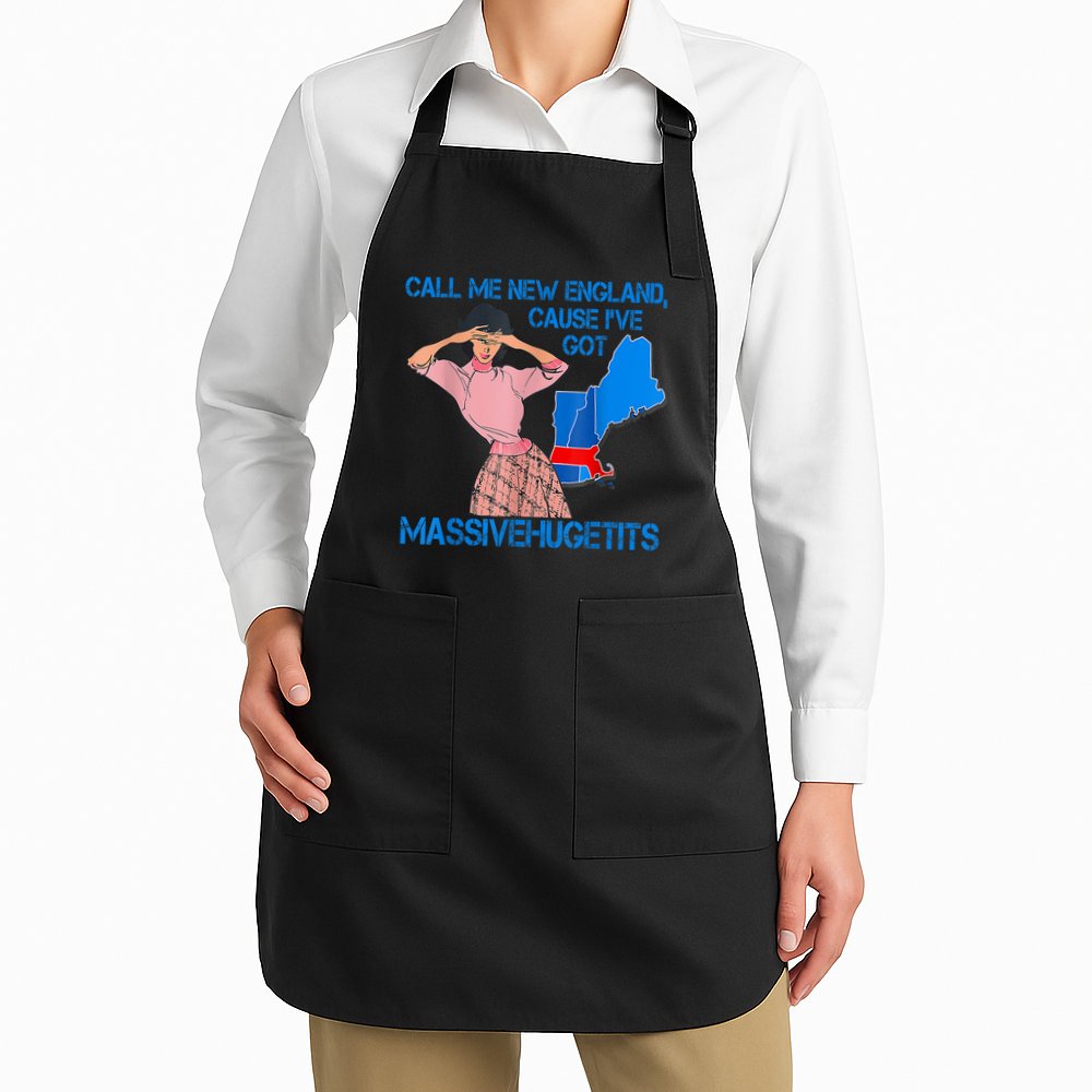 Call Me New England Cause I Got Massivehugetits Apron