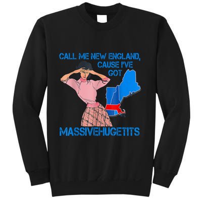 Call Me New England Cause I Got Massivehugetits Sweatshirt