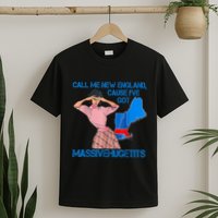 Call Me New England Cause I Got Massivehugetits T-Shirt