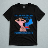 Call Me New England Cause I Got Massivehugetits T-Shirt
