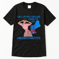 Call Me New England Cause I Got Massivehugetits Tall T-Shirt